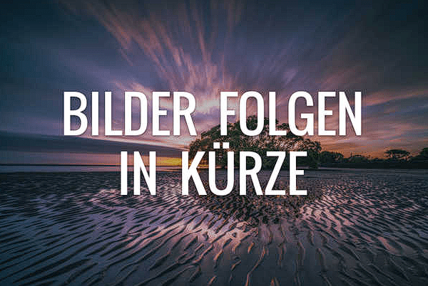 Bilder folgen in kürze